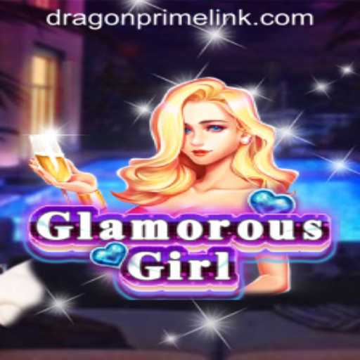 GlamorousGirl: The Ultimate Adventure Begins with DRAGON PRIME Login