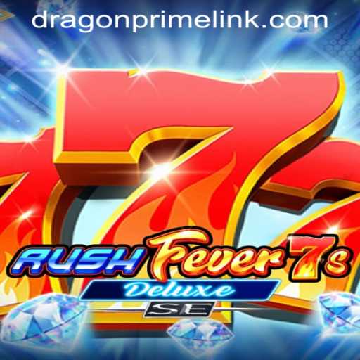 Exploring the Exciting World of RushFever7sDeluxeSE and DRAGON PRIME Login